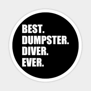 Best Dumpster Diver Ever Funny Dumpster Diver Magnet